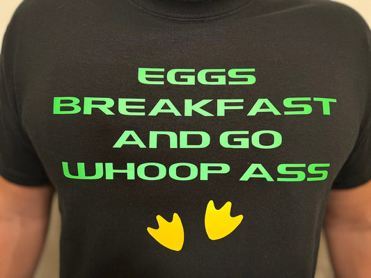 Eggs Breakfast and Go Whoop Ass